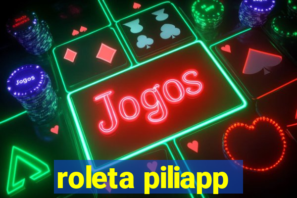 roleta piliapp